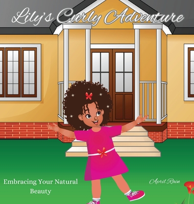 Lily's Curly Adventure: Embracing Your Natural Beauty - April Rain