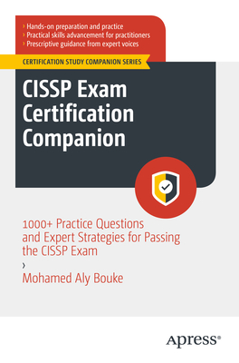 Cissp Exam Certification Companion: 1000+ Practice Questions and Expert Strategies for Passing the Cissp Exam - Mohamed Aly Bouke