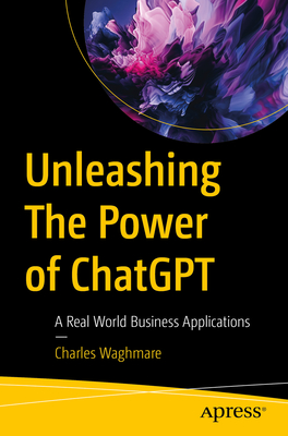 Unleashing the Power of Chatgpt: A Real World Business Applications - Charles Waghmare