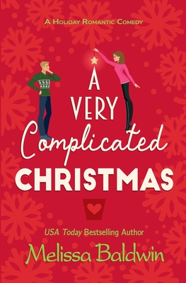 A Very Complicated Christmas: A Holiday Romantic Comedy - Melissa Baldwin