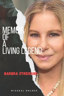 Memoir of a Living Legeng: Barbra Streisand - Micheal Holmes