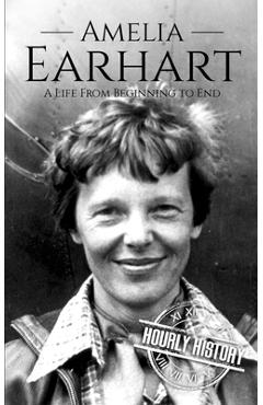Poza produsului Amelia Earhart: A Life from Beginning to End - Hourly History