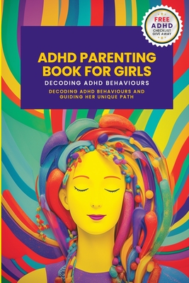 ADHD Parenting Book For Girls: Decoding ADHD Behavior and Guiding Her Unique Path - Penny Nunn