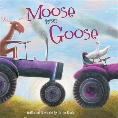Moose Versus Goose - Patrick Brooks