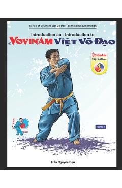 Coperta cărții 'Introduction au Vovinam-Viet Vo Dao: Série de Cahier Technique du Vovinam-Viet Vo Dao - TOME 1 - Nguyen Dao Tndao'