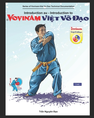Coperta cărții 'Introduction au Vovinam-Viet Vo Dao: Série de Cahier Technique du Vovinam-Viet Vo Dao - TOME 1 - Nguyen Dao Tndao'