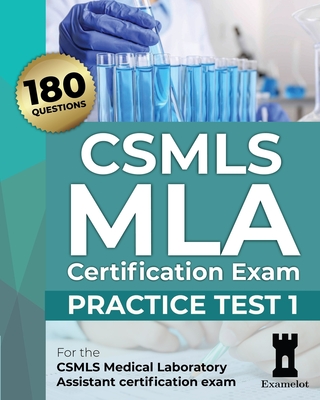 CSMLS MLA Certification Exam: Practice Test 1 - The Examelot Team
