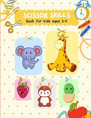 Scissors skills book for kids ages 3-5: A Preschool Cutting Activity Workbook for Kids Ages 3-5 - Scissor Practice for Preschool - Cut & Paste Skills - Camellia Art