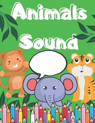 Animals Sound: Coloring Book For Children 2-4 Age Big Picture of Animals And Simple Sound/ Great Fun - Canada Quattro