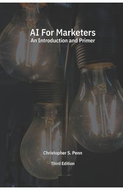 Poza produsului AI for Marketers: An Introduction and Primer, Third Edition - Christopher Penn