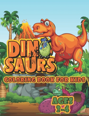 Dinosaur Coloring Book For Kids Ages 2-4: A Big Dinosaur Coloring Book For Toddlers and Preschoolers - Joy Creative Publishing