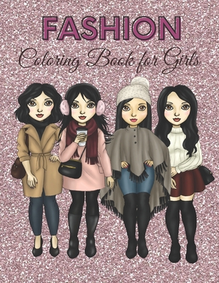 Fashion Coloring Book for Girls: Inspirational Fashion Design Coloring Book for Girls, Fashion Coloring Book for Women. - Fashion Designer