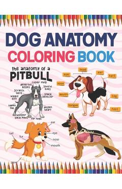 Poza produsului Dog Anatomy Coloring Book: Dog Anatomy Coloring Book for Kids & Adults. The New Surprising Magnificent Learning Structure For Veterinary Anatomy - Jarniaczell Publication