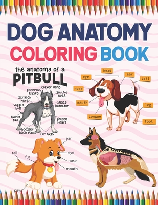 Dog Anatomy Coloring Book: Dog Anatomy Coloring Book for Kids & Adults. The New Surprising Magnificent Learning Structure For Veterinary Anatomy - Jarniaczell Publication