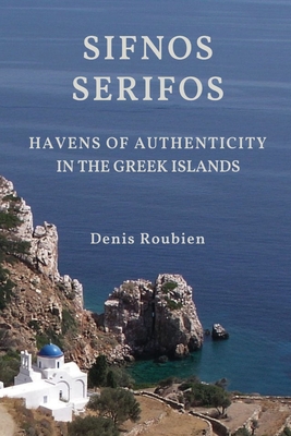 Coperta cărții 'Sifnos - Serifos. Havens of authenticity in the Greek Islands - Denis Roubien'