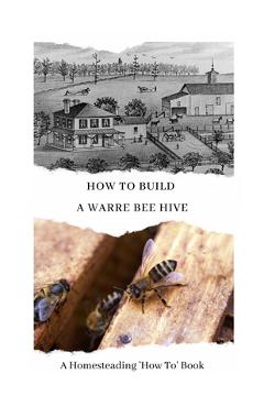 Coperta cărții 'How To Build a Warre Bee Hive: A Homesteading 'How To' Book - W. Todd Abernathy'