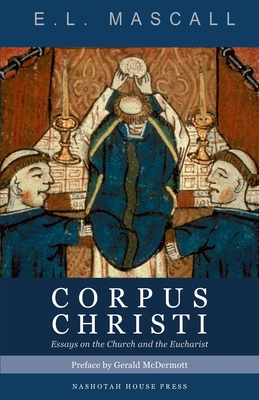 Corpus Christi: Essays on the Church and the Eucharist - Gerald Mcdermott