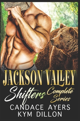 Jackson Valley Shifters Complete Series: Bear Shifter Romance Collection - Kym Dillon