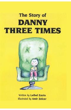 Coperta cărții 'The Story of Danny Three Times - Leibel Estrin'