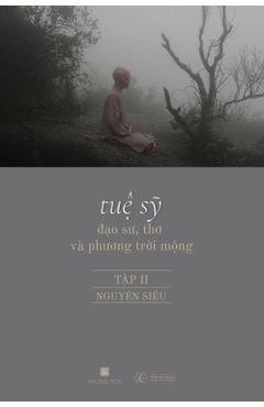 Coperta cărții 'Tuệ Sỹ - Đạo Sư, Thơ và Phương Trời Mộng - Thích Nguyên Siêu'