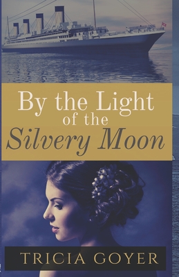 By The Light of the Silvery Moon - Tricia Goyer