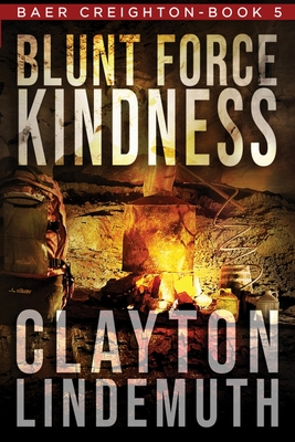 Coperta cărții 'Blunt Force Kindness - Clayton Lindemuth'