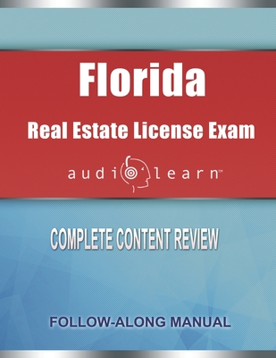 Florida Real Estate License Exam AudioLearn: Complete Audio Review for the Real Estate License Examination in Florida! - Audiolearn Content Team
