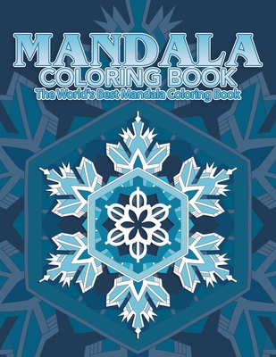 Coperta cărții 'Mandala Coloring Book The World's Best Mandala Coloring Book: Adult Coloring Book Stress Relieving Mandalas Designs'
