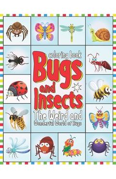 Poza produsului Coloring Book: Bugs and Insects The Weird and Wonderful World of Bugs: Bugs And Insects Coloring Book For Kids - Coloring Book For St - Rocky 360