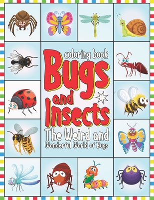 Coloring Book: Bugs and Insects The Weird and Wonderful World of Bugs: Bugs And Insects Coloring Book For Kids - Coloring Book For St - Rocky 360