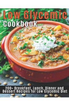 Poza produsului Low Glycemic Cookbook: 200+Breakfast, Lunch, Dinner and Dessert Recipes for Low Glycemic Diet - Shannon Grant