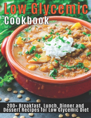 Low Glycemic Cookbook: 200+Breakfast, Lunch, Dinner and Dessert Recipes for Low Glycemic Diet - Shannon Grant