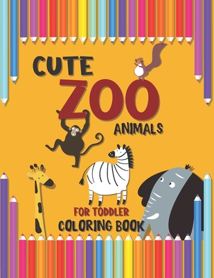 Cute Zoo Animals for Toddler Coloring Book: A Special Book for your Dear Kids, Baby Activity Coloring Book for Kids Age 1-3, Boys Or Girls, Preschool - Rachid At
