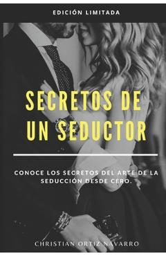Poza produsului Secretos de un seductor: Conoce los secretos del arte de la seducción desde cero - Christian Ortíz