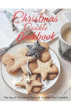 Coperta cărții 'Christmas Cookie Cookbook: The Joy of Christmas Through Cookies That Crumble - Theodore J. Matela'