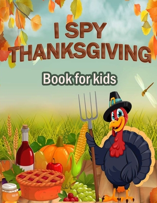 I Spy Thanksgiving Book for Kids: 100 ACTIVITY PAGES - COLORING, RIDDLES, MAZES, SEARCH WORD, A Fun Learning Activity for Boys, Girls, Toddlers and pr - Activity Book Publishing