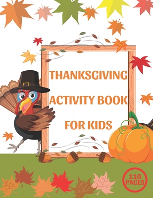 Thanksgiving Activity Book for Kids: A Fun Interactive Book Gift For Toddlers Pre-Schoolers and Children 3-6 - Turkey Draws