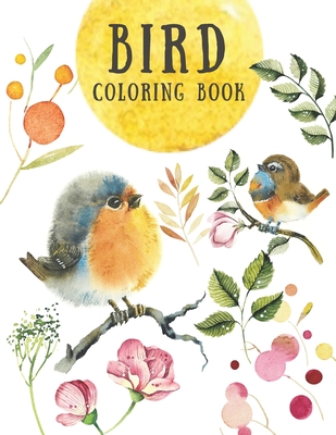 Coperta cărții 'Bird Coloring Book: Creative & Stress Relieving Activity for Kids and Adults - Beautiful Nature Designs - Relaxation'