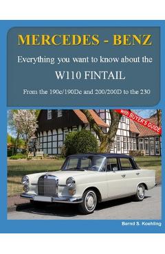 Coperta cărții 'Mercedes-Benz, The W110 Fintail: From the 190c to the 230 and IMA Universal Mercedes-Benz - Bernd S. Koehling'