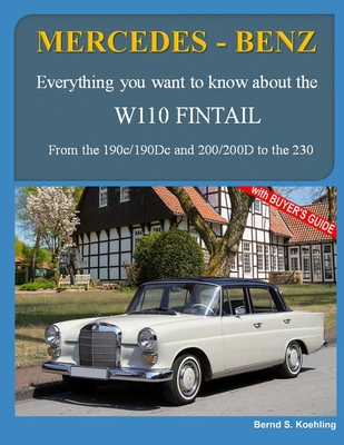 Mercedes-Benz, The W110 Fintail: From the 190c to the 230 and IMA Universal Mercedes-Benz - Bernd S. Koehling
