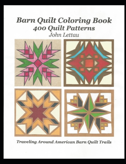 Barn Quilt Coloring Book: 400 Quilt Patterns - John H. Lettau