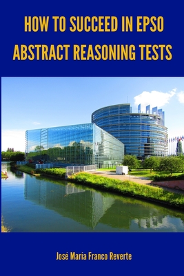 Coperta cărții 'How to succeed in EPSO abstract reasoning tests - José María Franco Reverte'