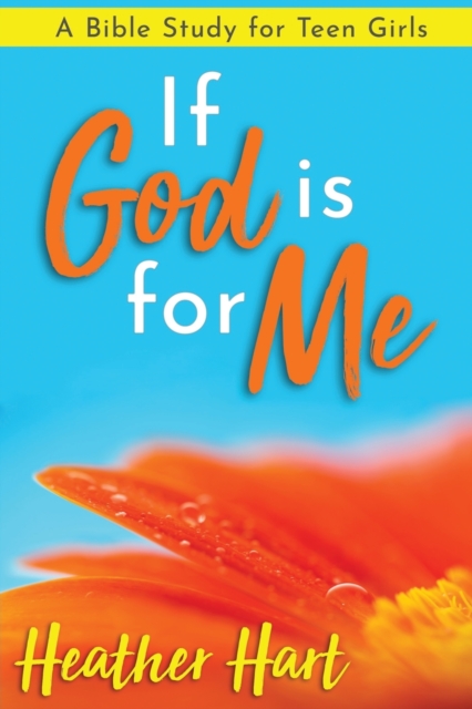If God is for Me: A Bible Study for Teen Girls - Heather Hart