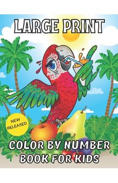 Coperta cărții 'Large Print Color By Number BookFor Kids: Easy Kids Coloring Color By Number: Butterflies, Flowers & Birds (Beautiful'