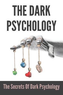 The Dark Psychology: The Secrets Of Dark Psychology: And Voice - Paul Sherfey