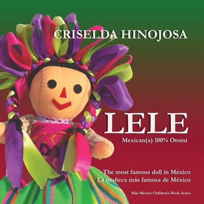 LELE Mexican(a) - 100% Otomi: The Most Famous Doll in Mexico - Criselda Hinojosa