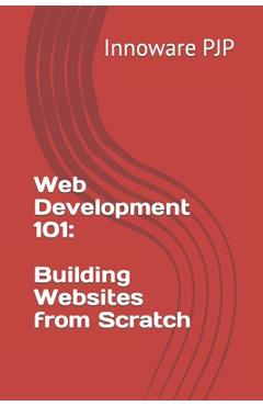 Poza produsului Web Development 101: Building Websites from Scratch - Innoware Pjp