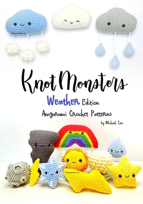 Knotmonsters: Weather Edition: Amigurumi Crochet Patterns - Sushi Aquino