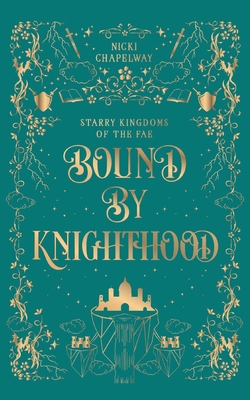 Bound By Knighthood: A Rivals to Lovers Fantasy Romance - Nicki Chapelway