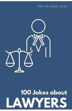 Coperta cărții 'Funny Gift For Lawyers: 100 Jokes about Lawyers - A Hilarious Collection of Legal Humor - Arielle Wisherty'